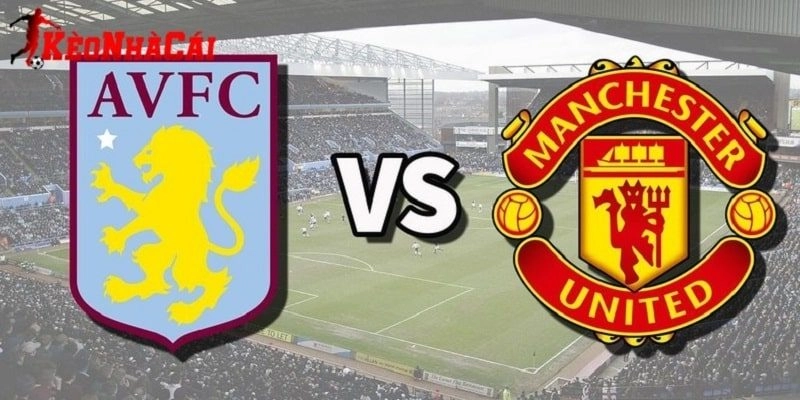 Soi kèo Aston Villa vs Man Utd 23h30 ngày 21/12 - Ngoại hạng Anh