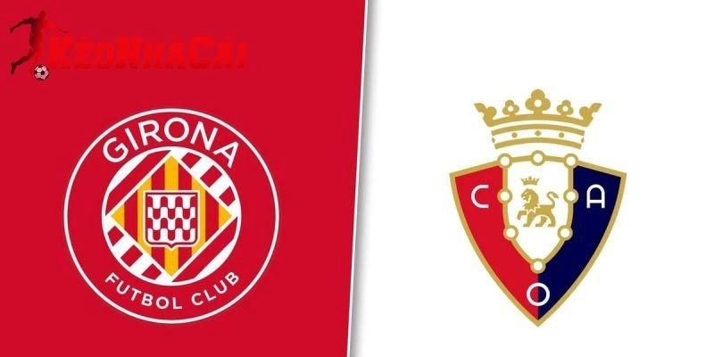 Soi kèo Girona vs Atletico Osasuna 22h15 ngày 12/1 – La Liga
