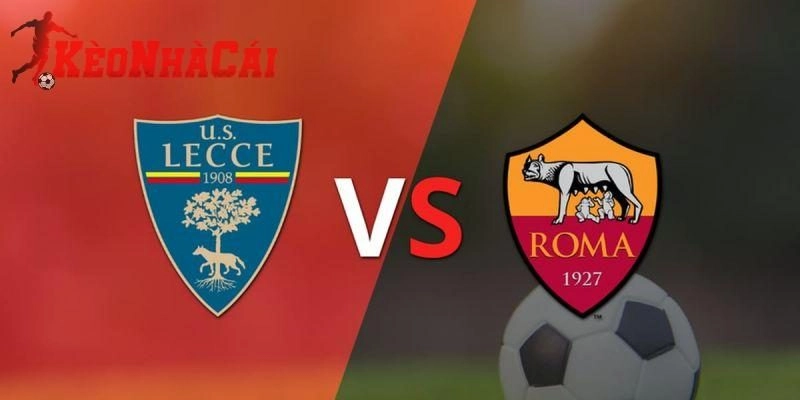 Soi kèo Lecce vs Roma 0h ngày 7/1 – Serie A