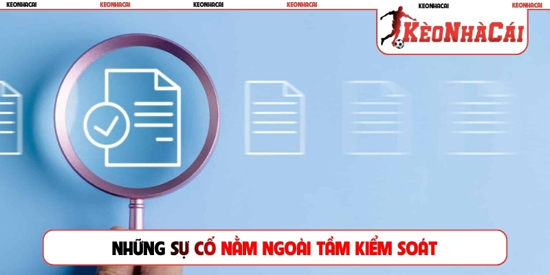 Những sự cố nằm ngoài tầm kiểm soát