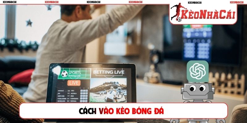 Cách vào kèo bóng đá