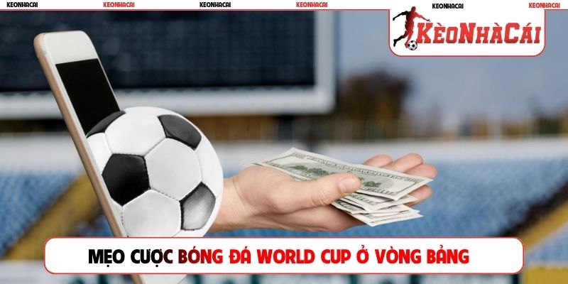 Mẹo cược bóng đá World Cup ở vòng bảng